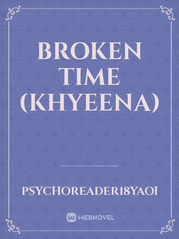 Broken Time
 (Khyeena)