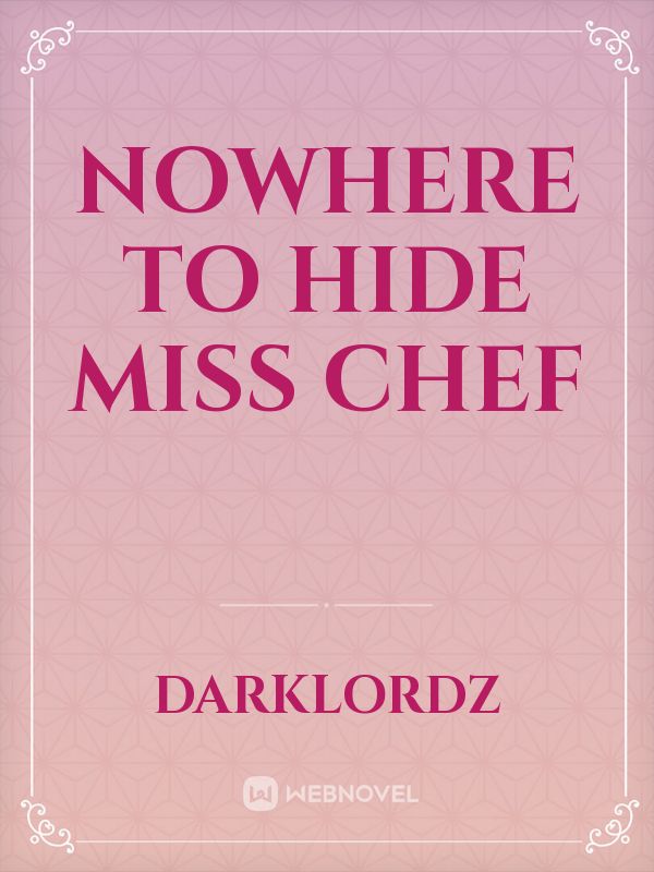 Nowhere to hide Miss Chef Book