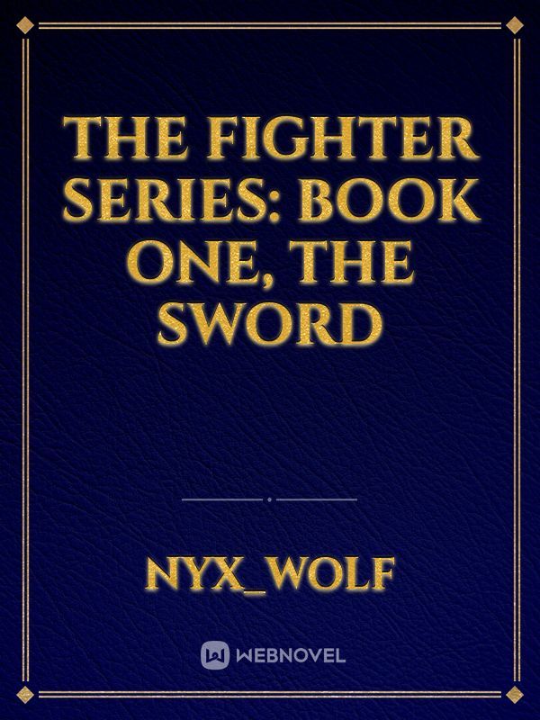 The Fighter Series: Book One, The Sword Book