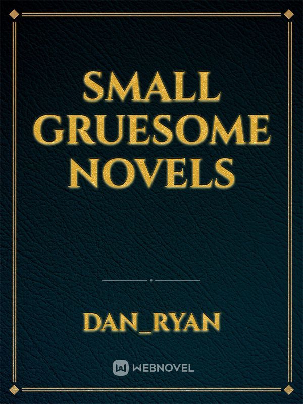 Small gruesome novels