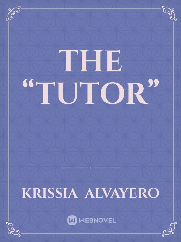 the “tutor”