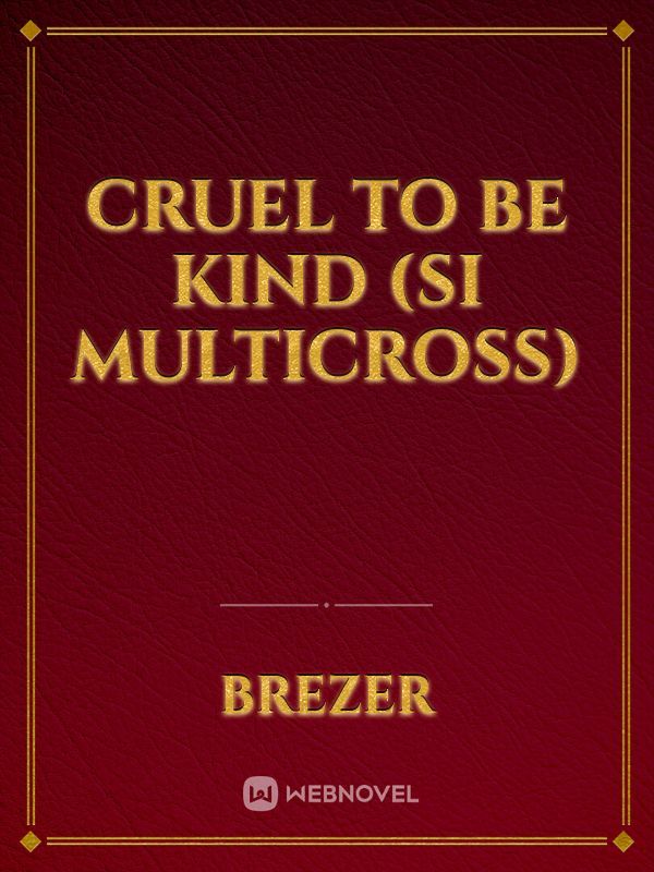 Cruel to be Kind (SI Multicross)