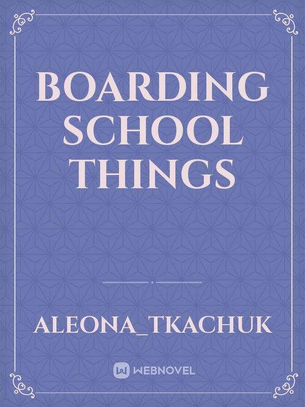 Boarding school things