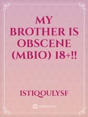 MY BROTHER IS OBSCENE (MBIO) 18+!! Book