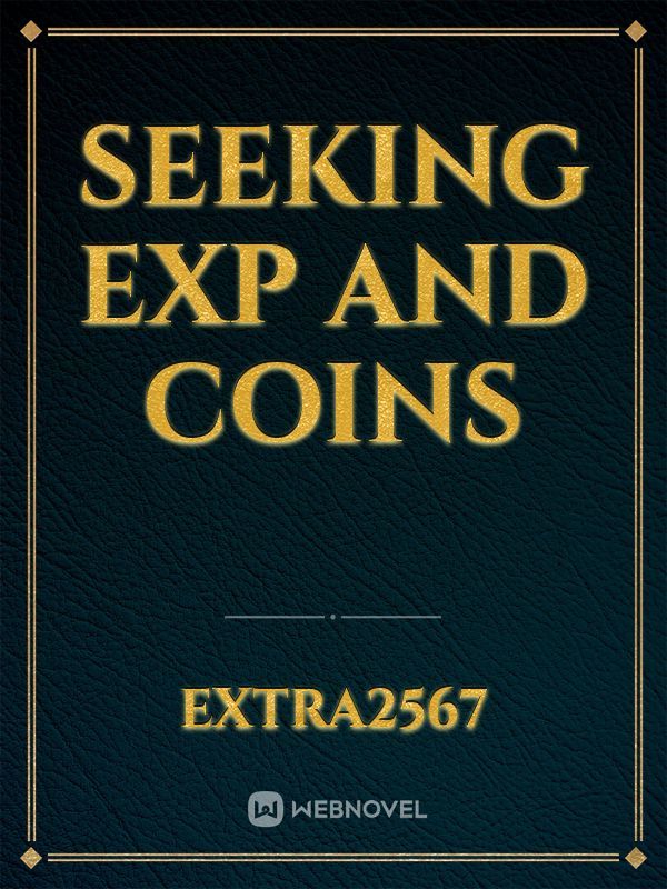 seeking exp and coins