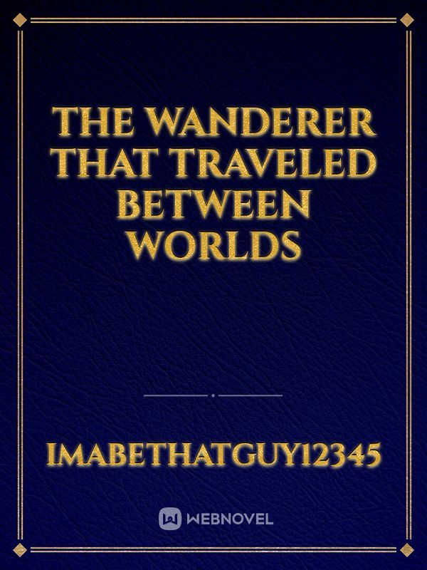 The Wanderer that traveled between worlds Book