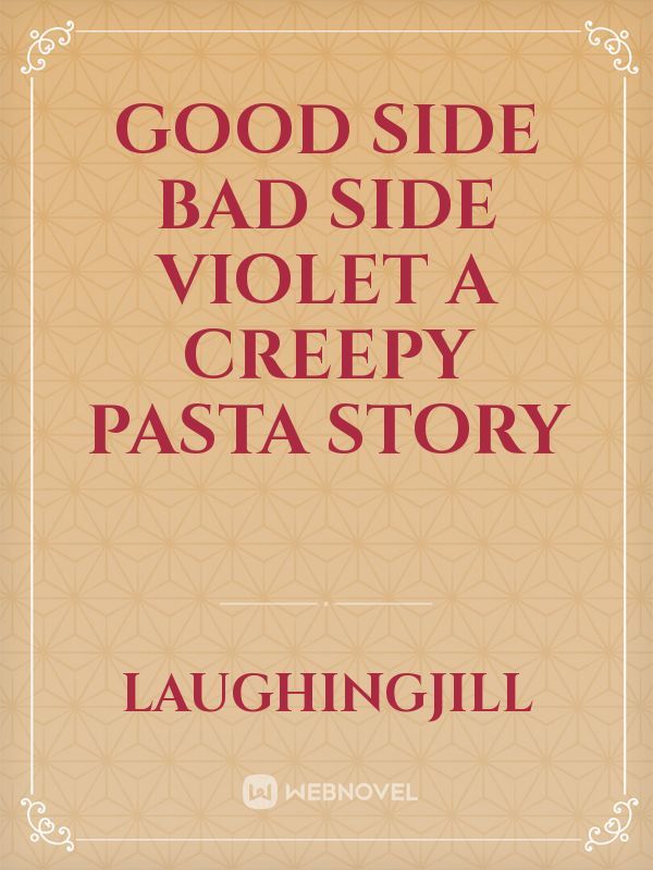 Good side bad side violet a creepy pasta story