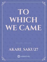 To Which We Came Book