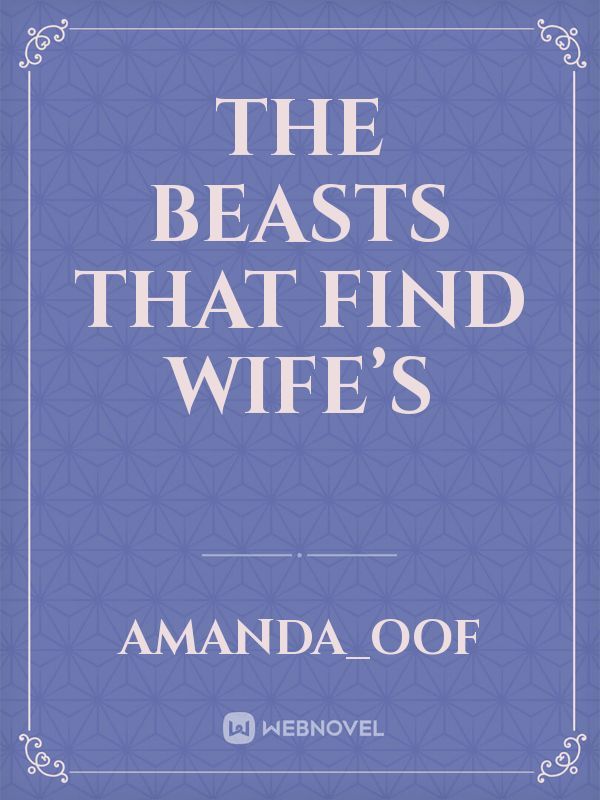 The beasts that find wife’s