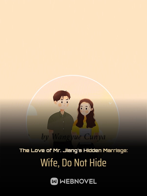 The Love of Mr. Jiang's Hidden Marriage: Wife, Do Not Hide