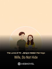 The Love of Mr. Jiang's Hidden Marriage: Wife, Do Not Hide Book