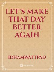 let's make that day better again Book