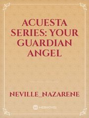 ACUESTA SERIES: YOUR GUARDIAN ANGEL Book