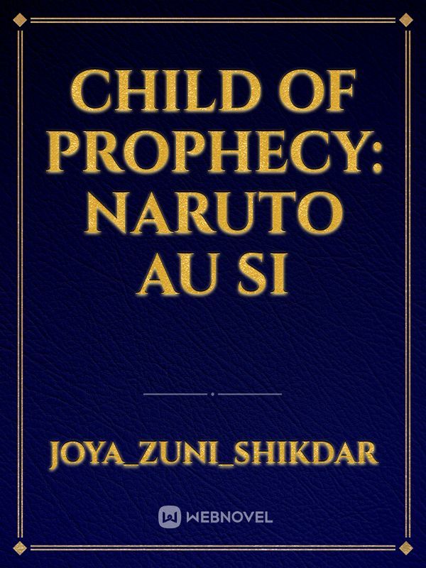 Child of Prophecy: Naruto AU SI