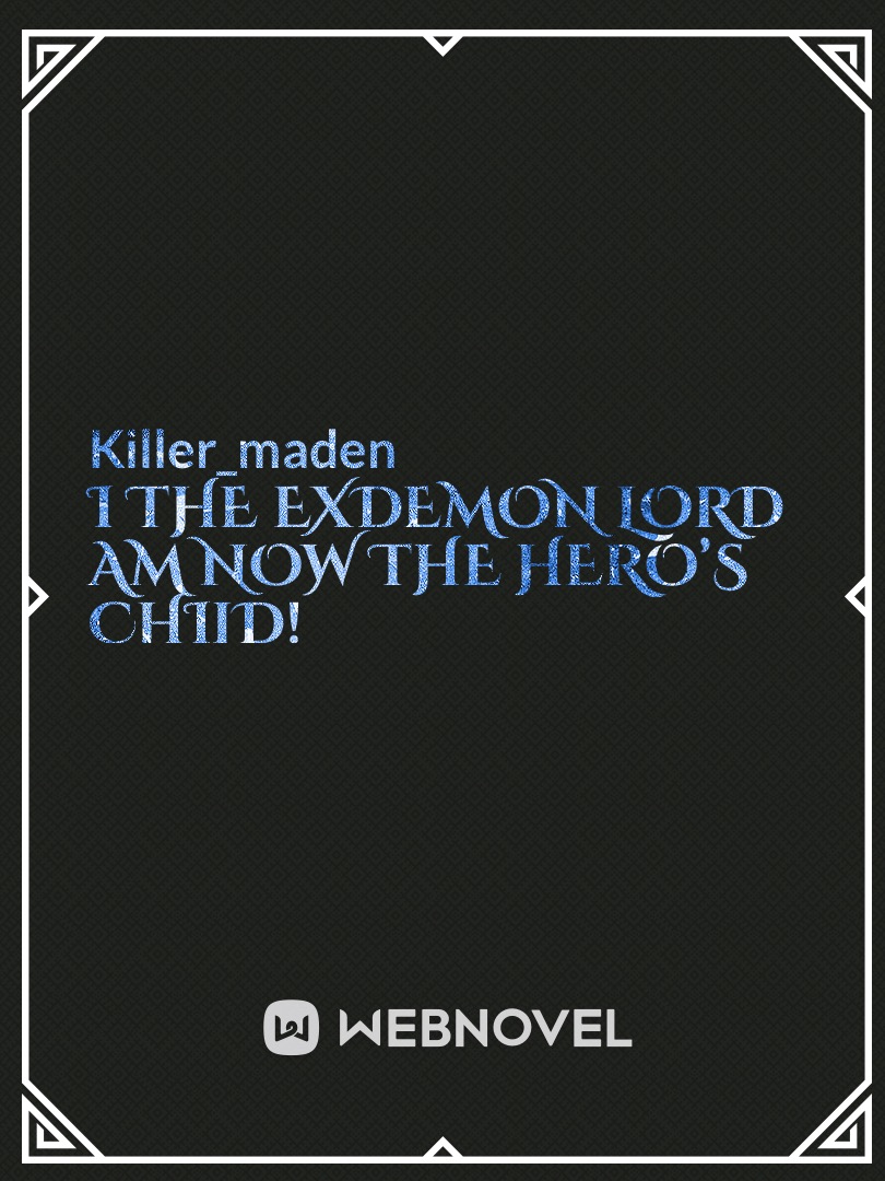 I the ExDemon lord am now the hero’s child!