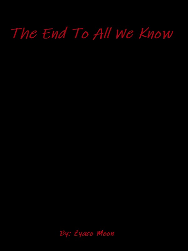 The End To All We Know