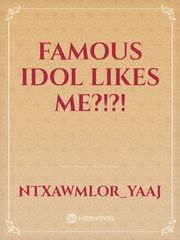 Famous Idol likes me?!?! Book