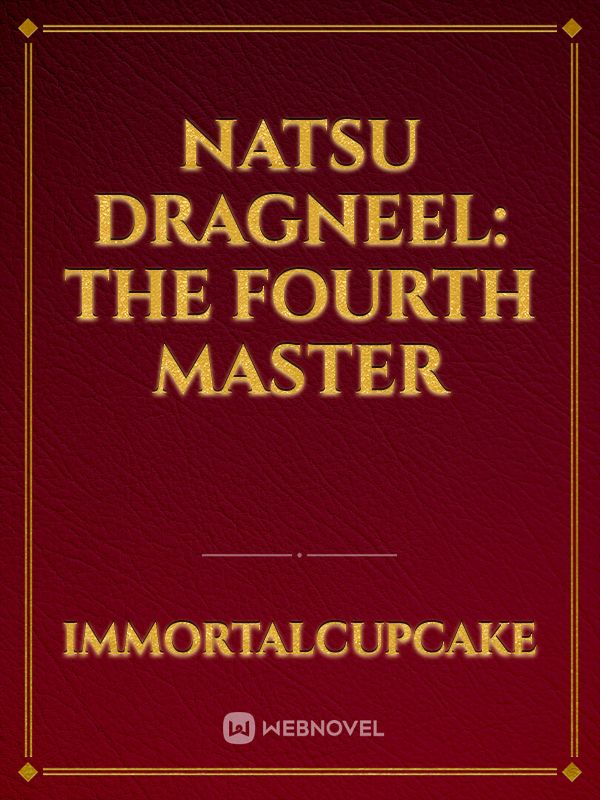 Natsu Dragneel: The Fourth Master