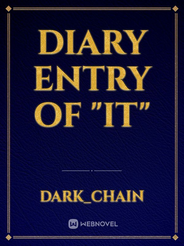 Diary Entry of "It"