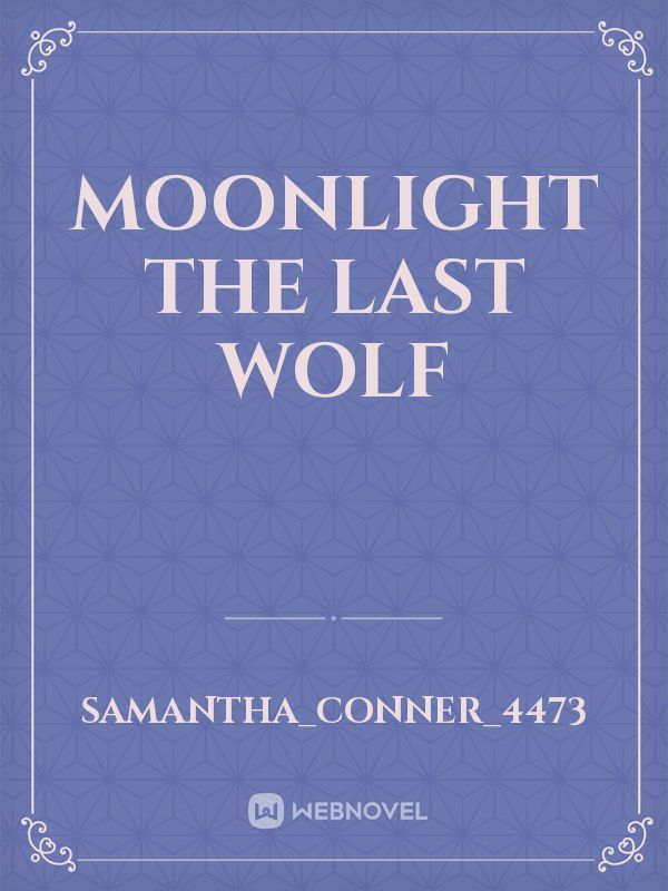 Moonlight the last wolf