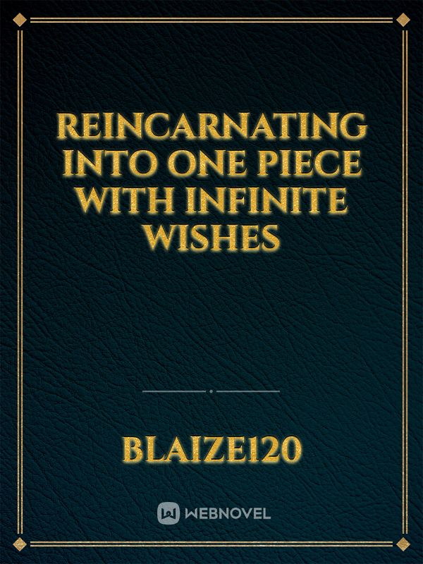 Reincarnating into One piece with infinite wishes