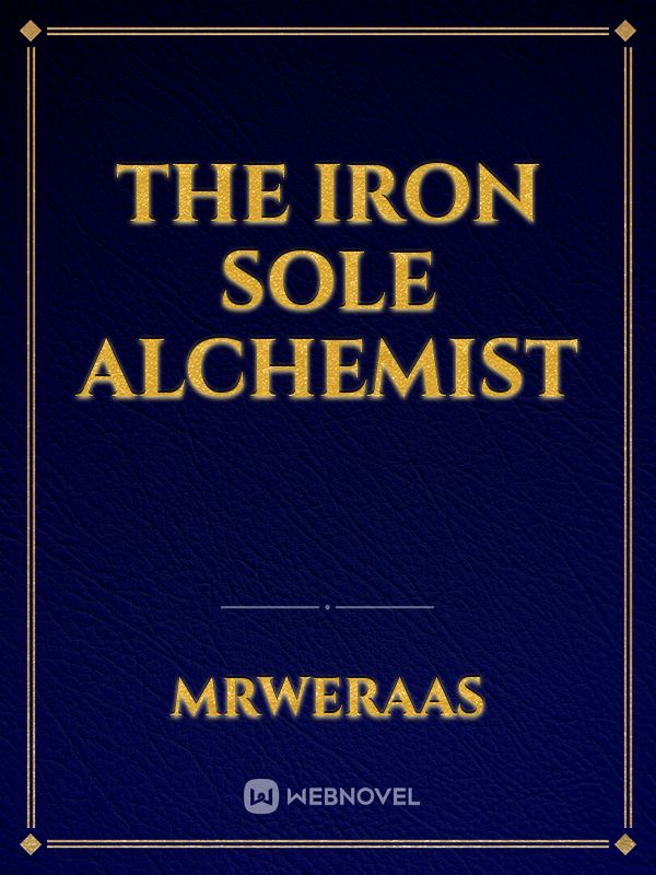 The Iron Sole Alchemist