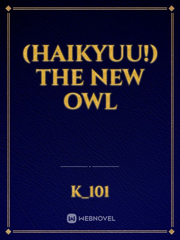 (Haikyuu!) The New Owl