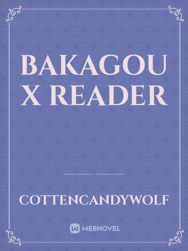 bakagou x reader