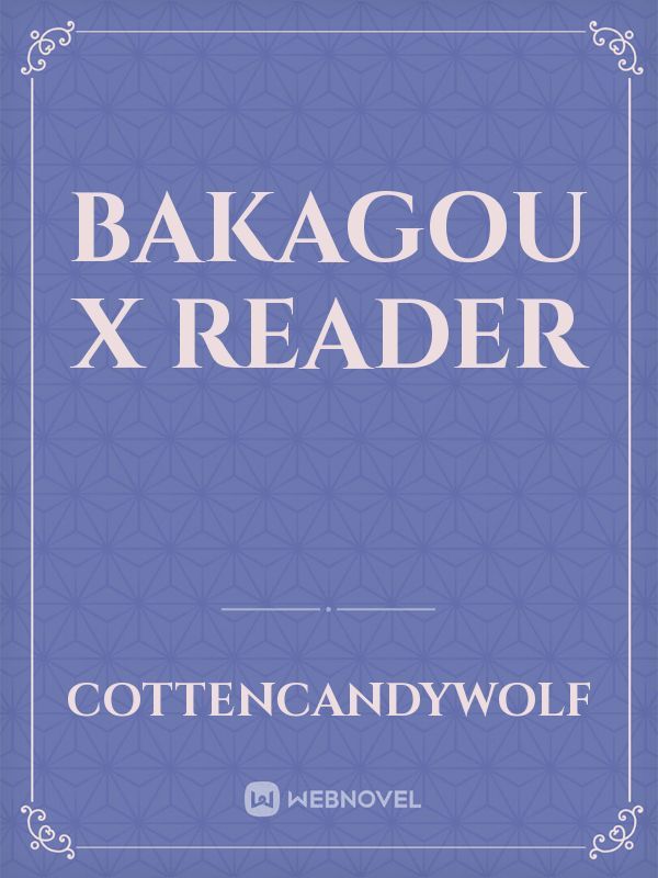 bakagou x reader Book