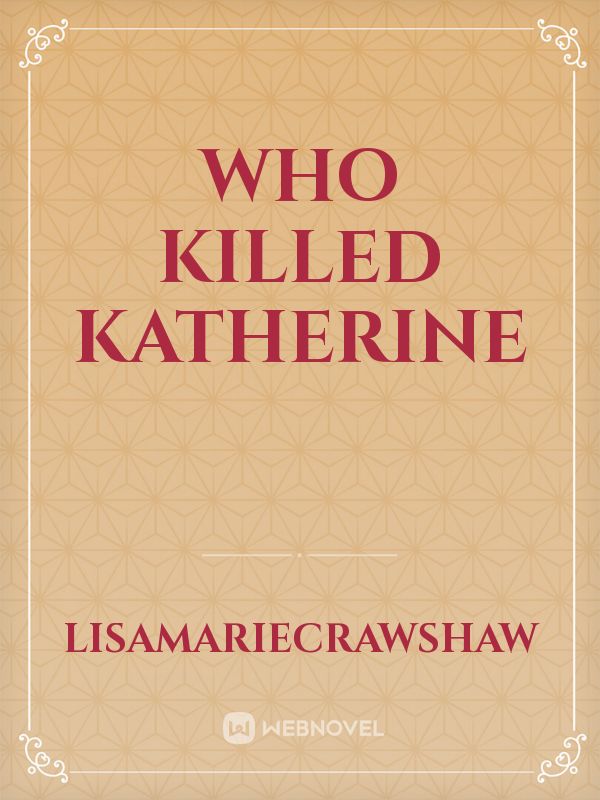 who killed Katherine