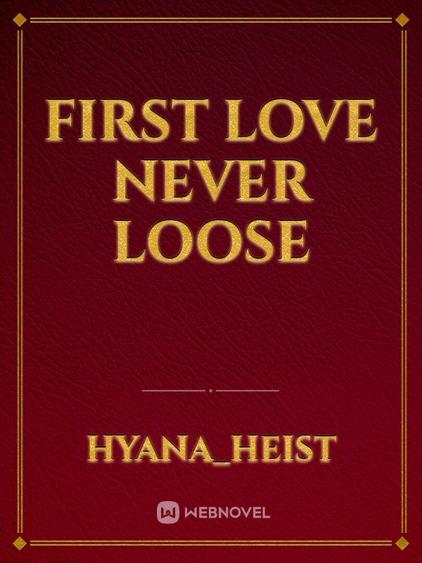 First Love Never Loose Book