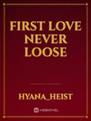 First Love Never Loose Book
