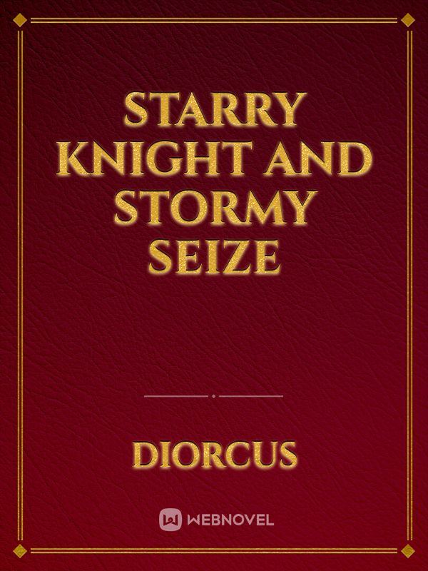 Starry Knight and stormy seize