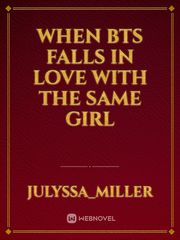 when BTS falls in love with the same girl Book