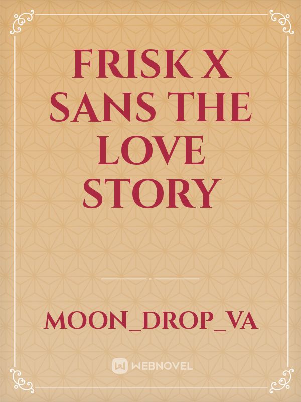 frisk x sans the love story Book