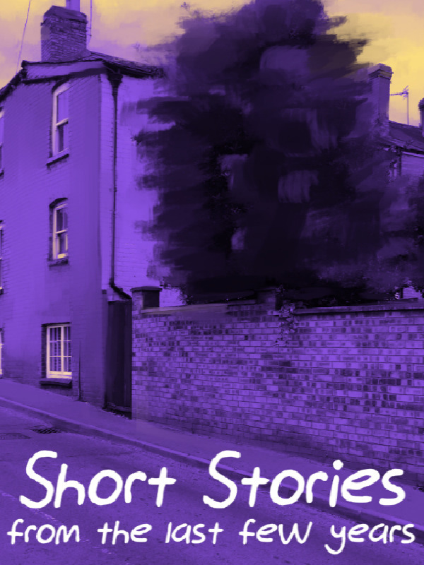 Short Stories from the last few years Book