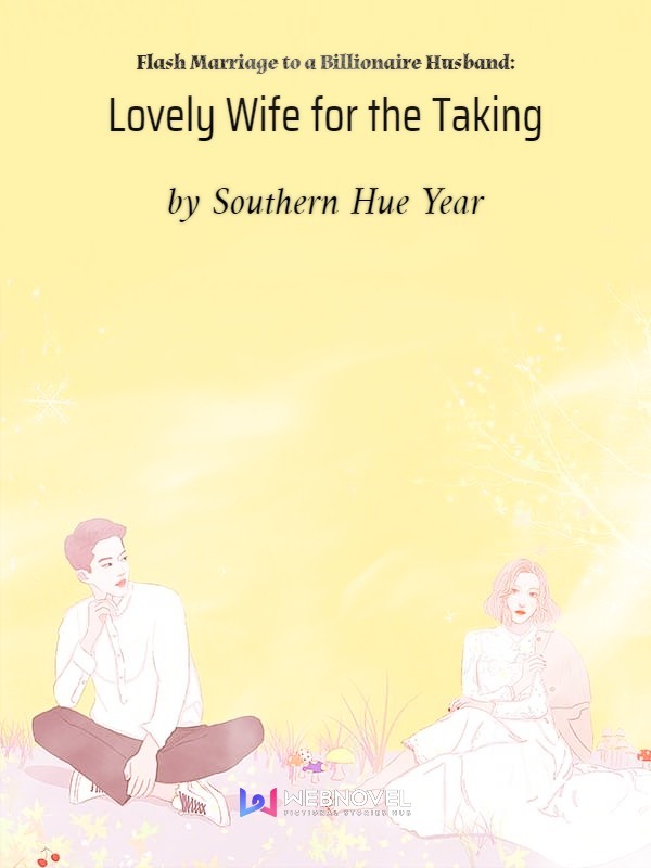 Flash Marriage to a Billionaire Husband: Lovely Wife for the Taking