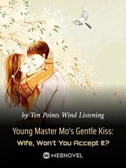 Young Master Mo's Gentle Kiss: Wife, Won't You Accept It? Book