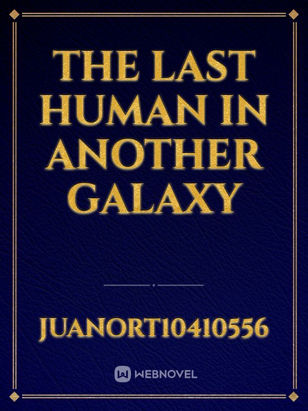 The Last Human In Another Galaxy Book