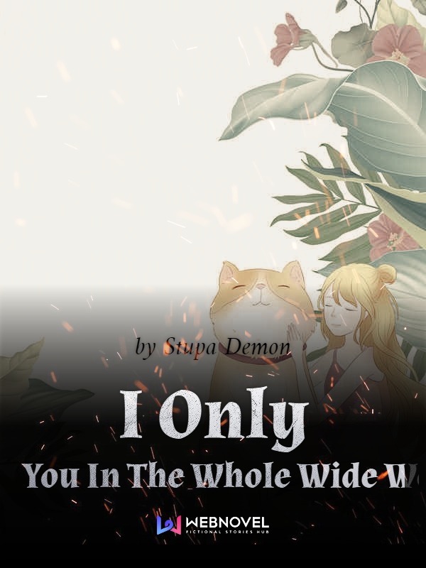 I Only Love You In The Whole Wide World-
