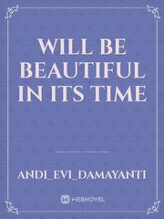 Will Be Beautiful In Its Time Book