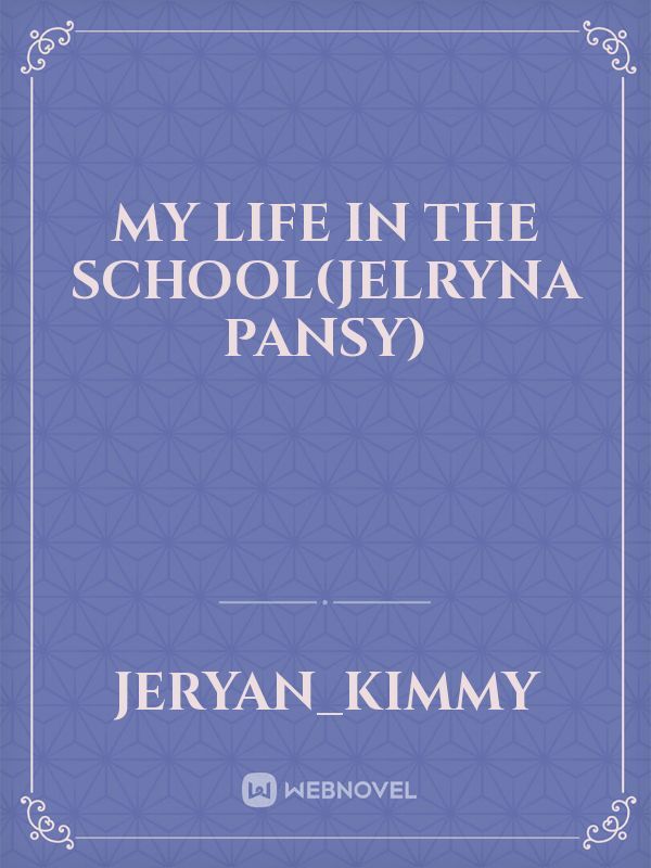 My Life In The School(Jelryna Pansy)