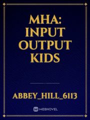 Mha: input output kids Book