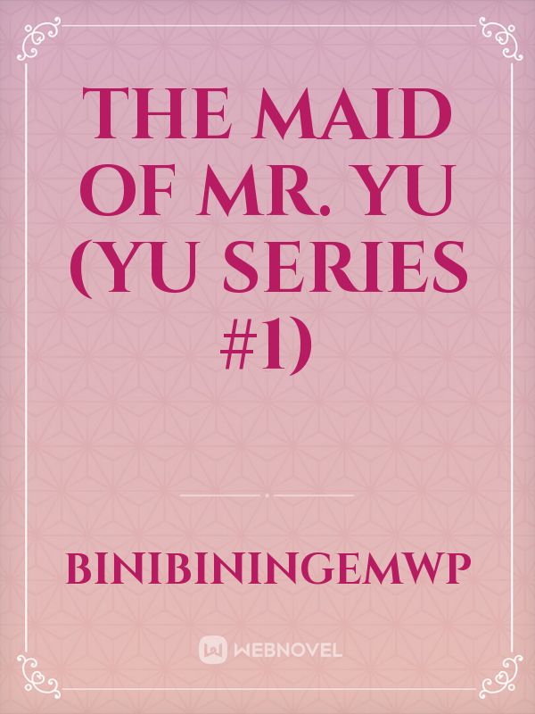 The Maid Of Mr. Yu (Yu Series #1) Book