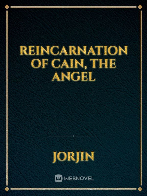 Reincarnation of Cain, the Angel