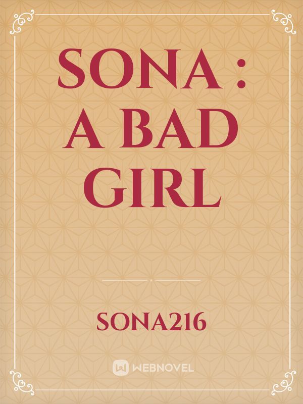 Sona : A Bad Girl