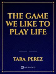 The game we like to play life Book