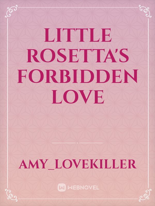 Little Rosetta's forbidden love