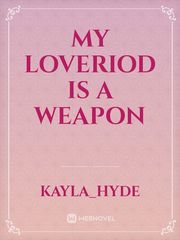 My loveriod is a weapon Book