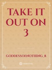Take it out on 3 Book